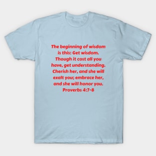 Bible Verse Proverbs 4:7-8 T-Shirt